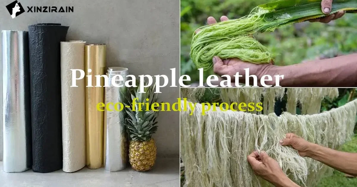 Can Pineapple Leaves Really Replace Leather? Discover XINZIRAIN’s Sustainable Revolution